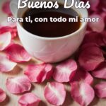 buenos días para ti, con todo mi amor
