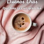 buenos días que hoy sea un gran día