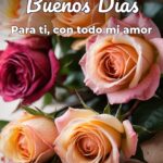 buenos días para ti, con todo mi amor