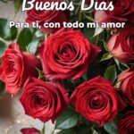 buenos días para ti, con todo mi amor