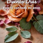 buenos días para ti, con todo mi amor