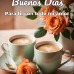 buenos días para ti, con todo mi amor