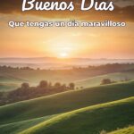 buenos días que tengas un día maravilloso