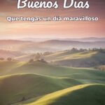 buenos días que tengas un día maravilloso