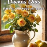 buenos días para ti, con todo mi amor