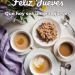 feliz jueves que hoy sea un gran jueves