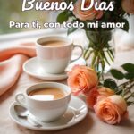 buenos días para ti, con todo mi amor