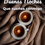 buenas noches que sueñes conmigo