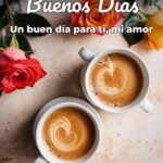 buenos días un buen día para ti, mi amor
