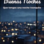 buenas noches que tengas una noche tranquila