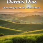 buenos días que tengas un día maravilloso