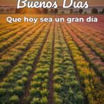 buenos días que hoy sea un gran día