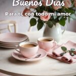 buenos días para ti, con todo mi amor