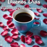 buenos días empieza tu día sabiendo que te amo