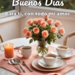 buenos días para ti, con todo mi amor