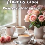 buenos días para ti, con todo mi amor