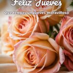 feliz jueves que tengas un jueves maravilloso