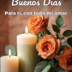 buenos días para ti, con todo mi amor