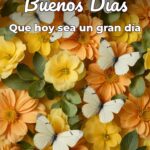 buenos días que hoy sea un gran día