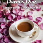 buenos días pensando en ti esta mañana