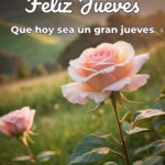 feliz jueves que hoy sea un gran jueves