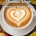 buenos días para ti, con todo mi amor