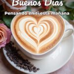 buenos días pensando en ti esta mañana