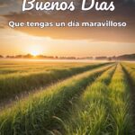 buenos días que tengas un día maravilloso