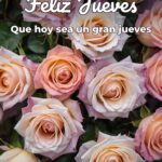 feliz jueves que hoy sea un gran jueves