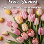 feliz jueves que tengas un jueves maravilloso