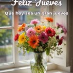 feliz jueves que hoy sea un gran jueves