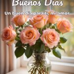 buenos días un buen día para ti, mi amor