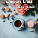 buenos días para ti, con todo mi amor
