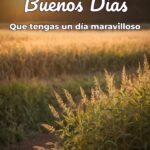 buenos días que tengas un día maravilloso