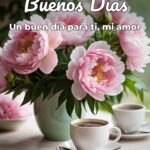 buenos días un buen día para ti, mi amor