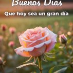 buenos días que hoy sea un gran día