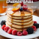 buenos días que tengas un día maravilloso
