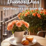 buenos días que hoy sea un gran día