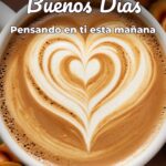 buenos días pensando en ti esta mañana