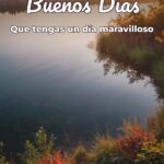 buenos días que tengas un día maravilloso