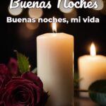 buenas noches buenas noches, mi vida