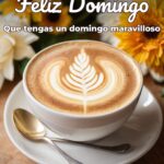 feliz domingo que tengas un domingo maravilloso