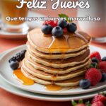 feliz jueves que tengas un jueves maravilloso