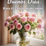 buenos días para ti, con todo mi amor