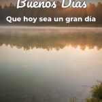 buenos días que hoy sea un gran día