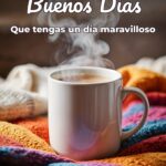 buenos días que tengas un día maravilloso