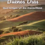 buenos días que tengas un día maravilloso
