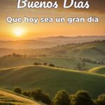 buenos días que hoy sea un gran día