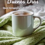 buenos días que tengas un día maravilloso