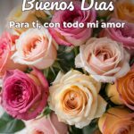 buenos días para ti, con todo mi amor